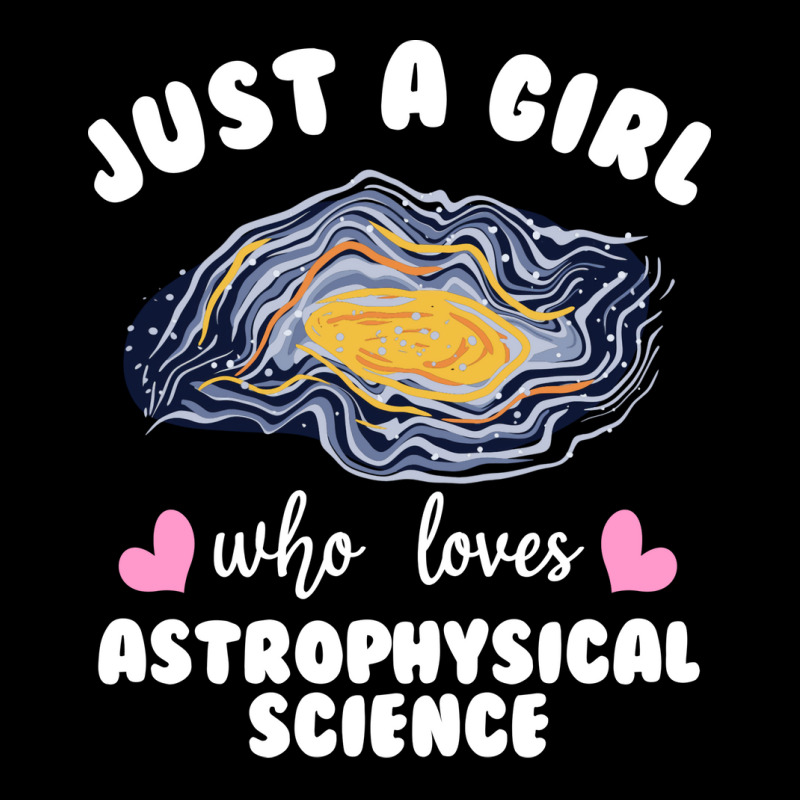 Just A Girl Who Loves Astrophysical Science Humor Zipper Hoodie by besemfofita3 | Artistshot