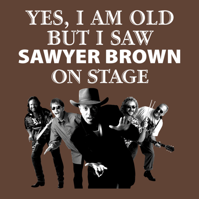 Yes I Am Old But I Saw Sawyer Brown On Stage T T-shirt | Artistshot