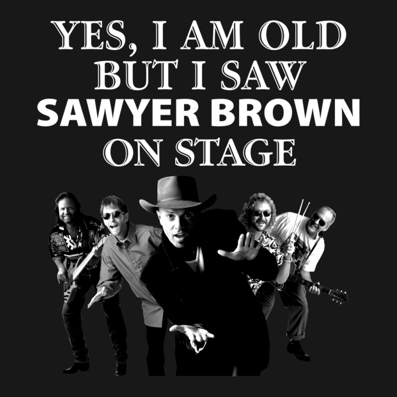 Yes I Am Old But I Saw Sawyer Brown On Stage T Flannel Shirt | Artistshot