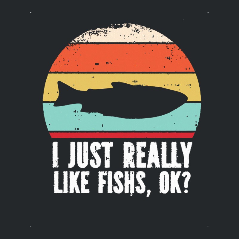 I Just Really Like Fishes T  Shirt Funny I Just Really Like Fishes O K Crewneck Sweatshirt | Artistshot