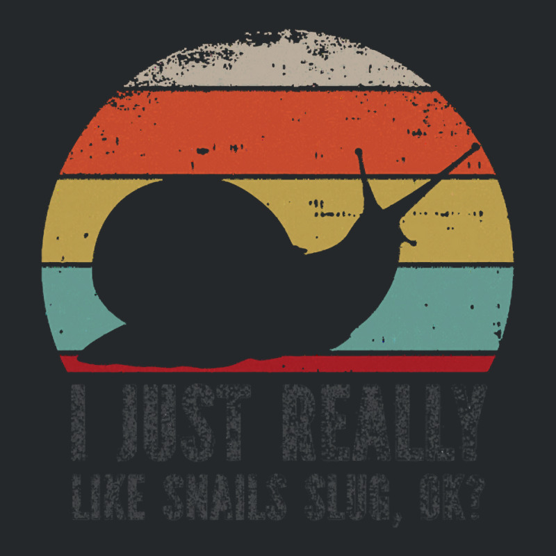 I Just Really Like Snails Slug Ok T  Shirt Funny I Just Really Like Sn Crewneck Sweatshirt | Artistshot