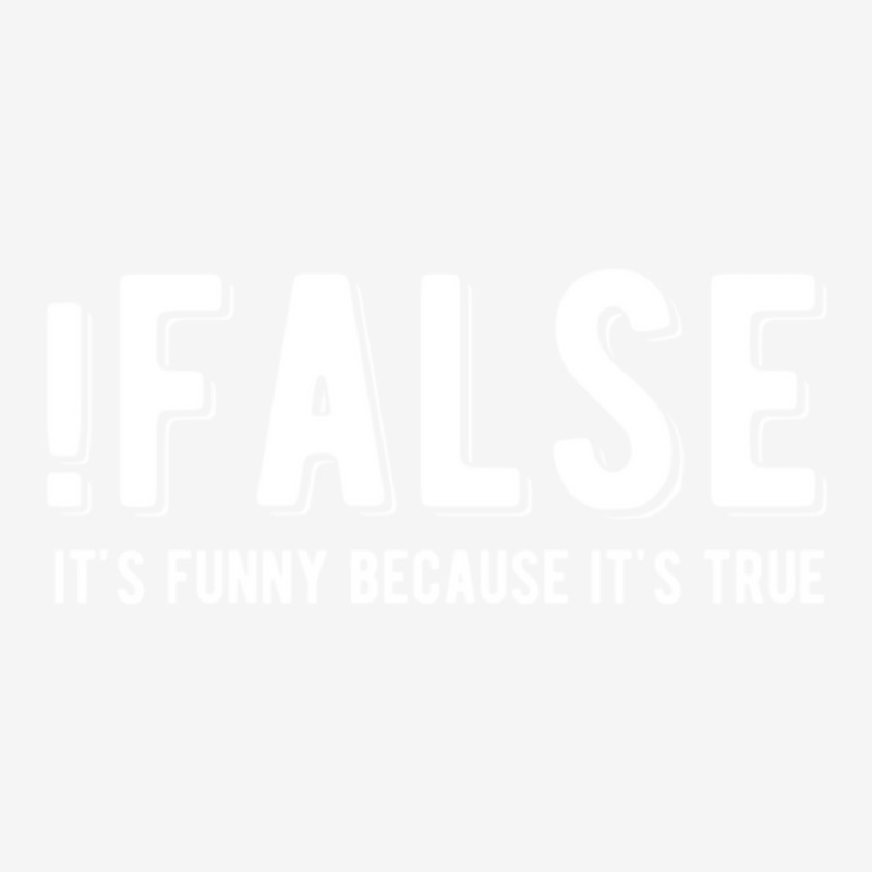 !false It's Funny Because It's True  Funny Programming Jokes  Dark Col Camper Cup | Artistshot