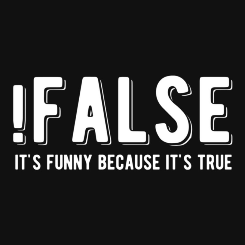 !false It's Funny Because It's True  Funny Programming Jokes  Dark Col Landscape Canvas Print | Artistshot