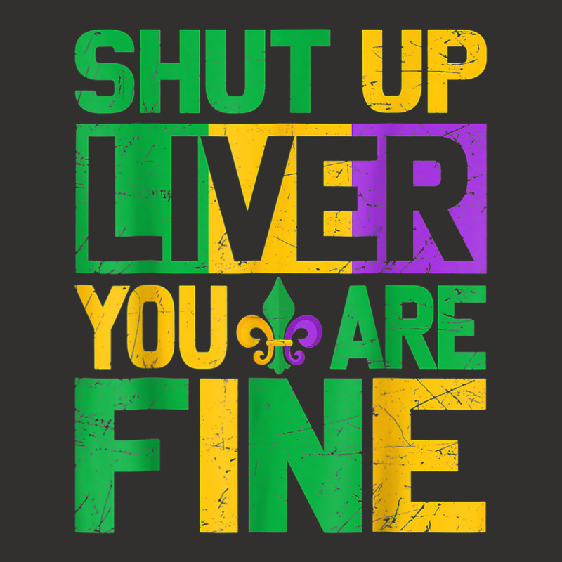 Shut Up Liver Youre Finemardi Gras Parade Out T Shirt Champion Hoodie by mauthe | Artistshot