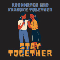 Roommates Who Karaoke Together T-shirt | Artistshot