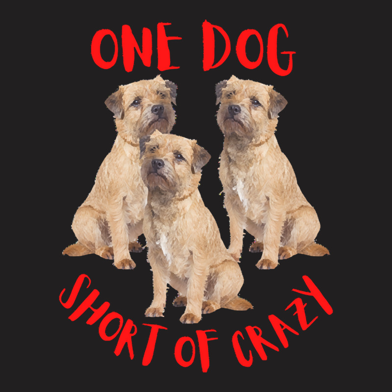 One Dog Short Of Crazy T  Shirtone Dog Short Of Crazy T  Shirt (1) T-shirt | Artistshot