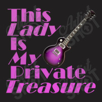 This Lady Is My Private Treasure (guitar) T-shirt | Artistshot