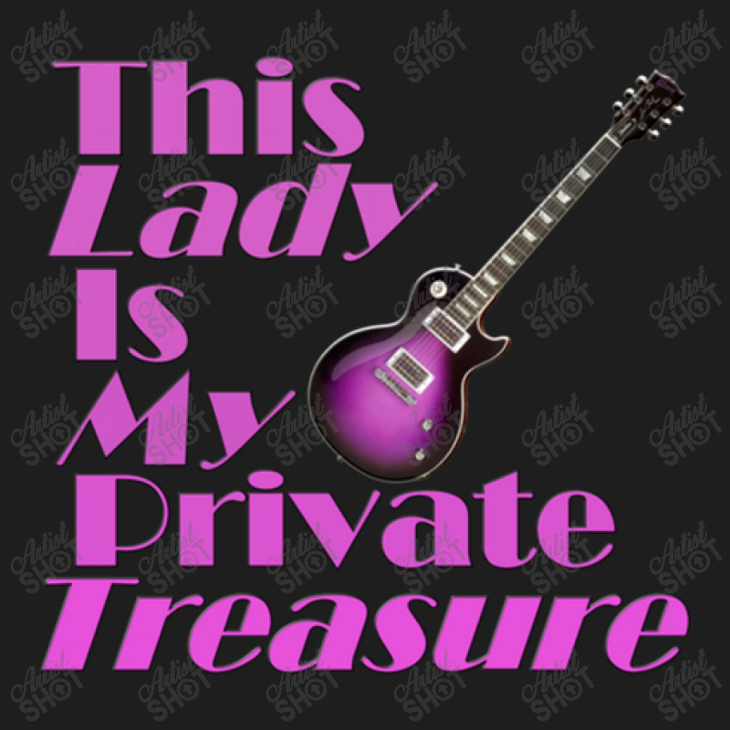 This Lady Is My Private Treasure (guitar) Classic T-shirt by PatrickDougherty | Artistshot