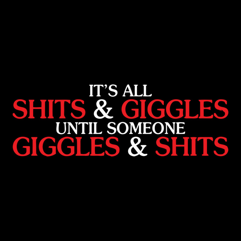 It's All Shits & Giggles Until Someone Giggles Zipper Hoodie | Artistshot