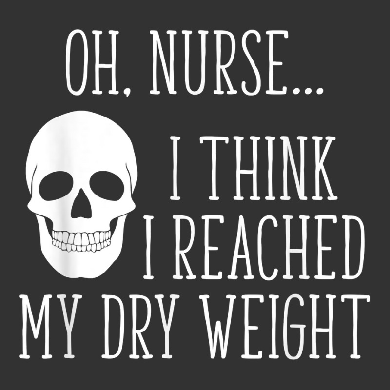 I Think I Reached My Dry Weight A Funny Dialysis Patient T Shirt Baby Bodysuit by benoirme | Artistshot