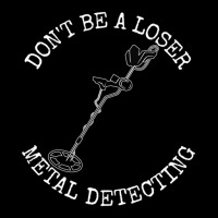 Metal Detector Dont Be A Loser Metal Detecting V-neck Tee | Artistshot