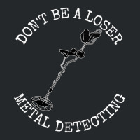 Metal Detector Dont Be A Loser Metal Detecting Crewneck Sweatshirt | Artistshot