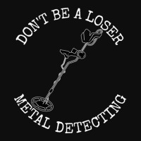 Metal Detector Dont Be A Loser Metal Detecting Crop Top | Artistshot