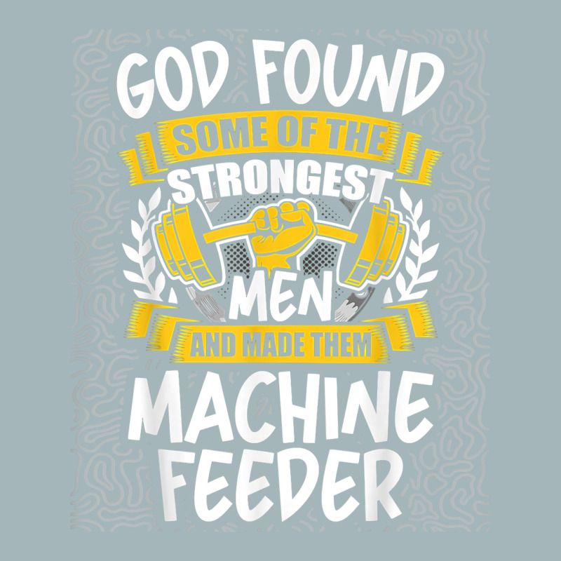 God Found Strongest Men And Made Them Machine Feeder T Shirt Unisex Sherpa-lined Denim Jacket | Artistshot