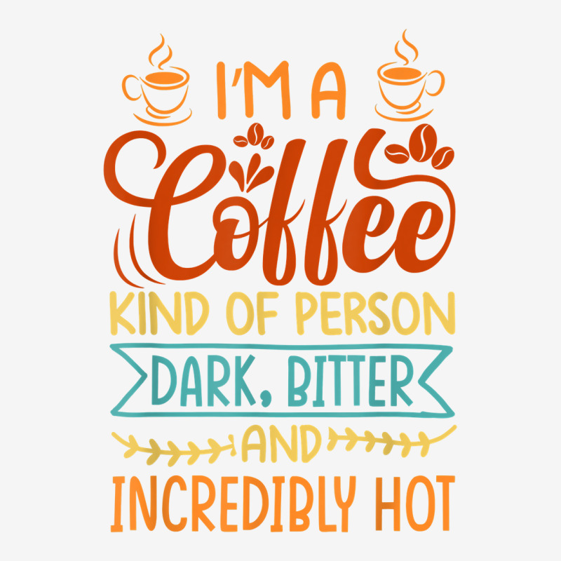 I’m A Coffee Kind Of Person   Dark Bitter And Incredibly Hot T Shirt Adjustable Cap by kaykemyjoa | Artistshot