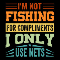 I'm Not Fishing For Compliments   I Only Use Nets T Shirt Men's 3/4 Sleeve Pajama Set | Artistshot