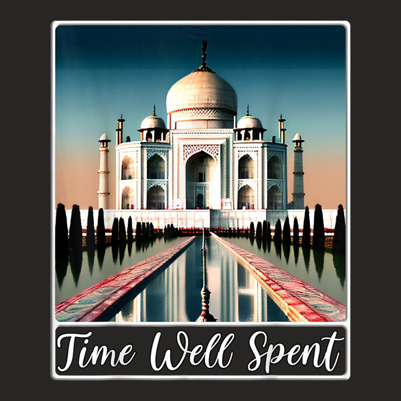 Taj Mahal Agra India Time Well Spent T Shirt Ladies Fitted T-Shirt by brict6eguo | Artistshot