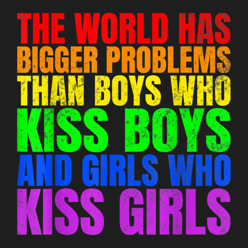 The World Has Bigger Problems Than Lgbtq+ People T Shirt Classic T-shirt by araceliphexy | Artistshot