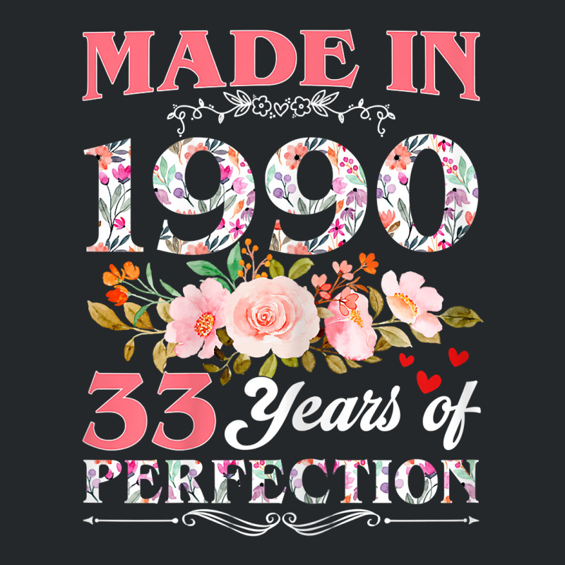 Womens Made In 1990 Floral 33 Year Old 33rd Birthday Gift For Women T Crewneck Sweatshirt | Artistshot