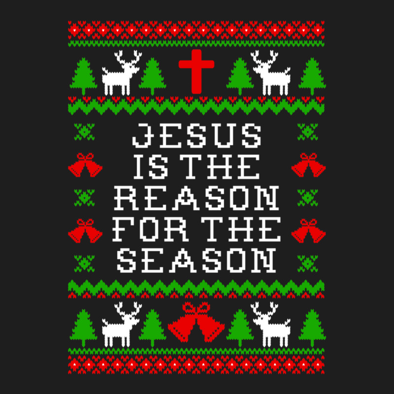 Jesus Is The Reason For The Season - Ugly Christmas Sweater Style Classic T-shirt by ChristineErevelles | Artistshot