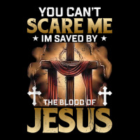 You Can Not Scare Me I Am Saved By The Blood Of Jesus T Shirt V-neck Tee | Artistshot