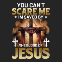 You Can Not Scare Me I Am Saved By The Blood Of Jesus T Shirt Unisex Hoodie | Artistshot