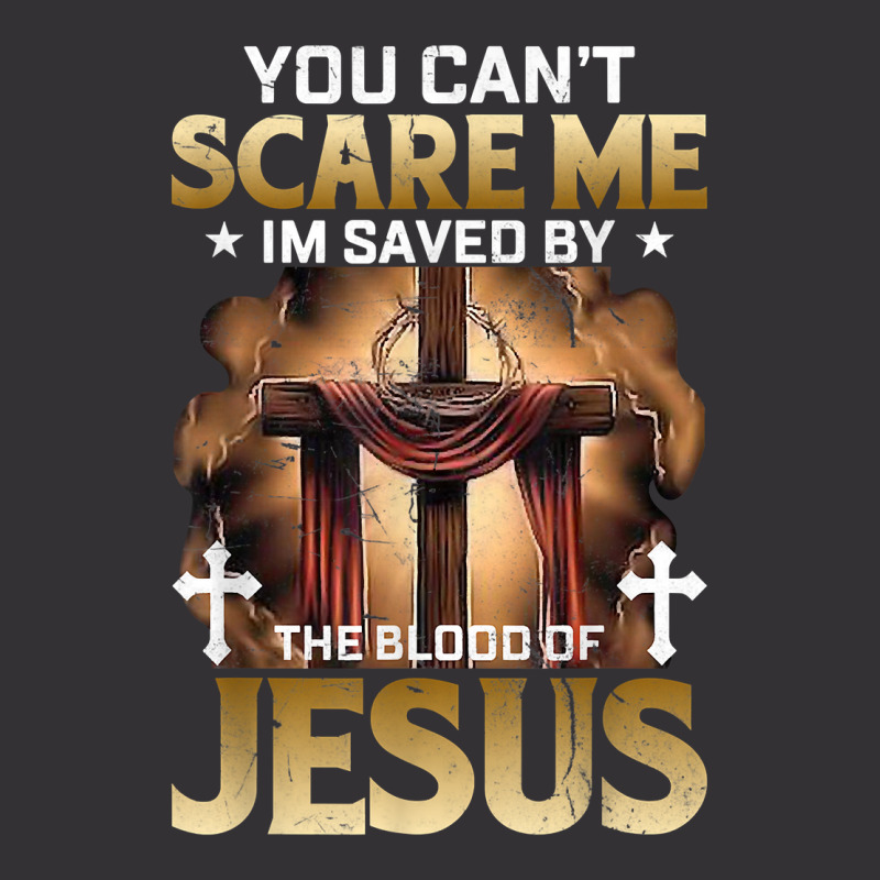 You Can Not Scare Me I Am Saved By The Blood Of Jesus T Shirt Vintage Short | Artistshot