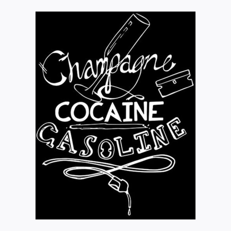 Champagne, Cocaine, Gasoline T-shirt | Artistshot