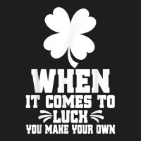 When It Comes To Luck You Make Your Own Graphic Tees T Shirt Classic T-shirt | Artistshot