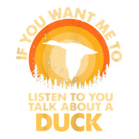 Womens If Want Me Listen Talk About Animal Duck T Shirt Men's T-shirt Pajama Set | Artistshot