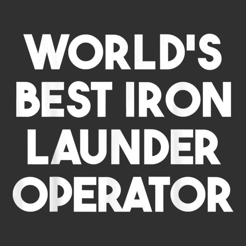 World's Best Iron Launder Operator T Shirt Champion Hoodie | Artistshot