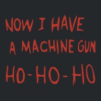 Now I Have A Machine Gun Ho Ho Ho Crewneck Sweatshirt | Artistshot