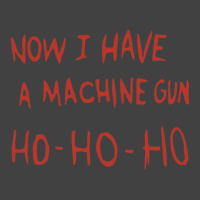 Now I Have A Machine Gun Ho Ho Ho Vintage T-shirt | Artistshot