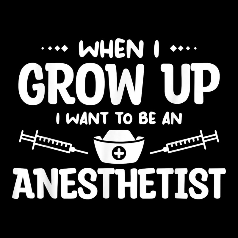 When I Grow Up I Want To Be An Anesthetist Anesthesiology T Shirt Adjustable Cap | Artistshot