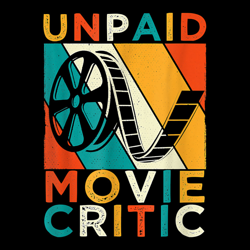 Unpaid Movie Critic Shirt   Film Cinema Motion Picture Fan T Shirt Baby Tee by wiltoban | Artistshot