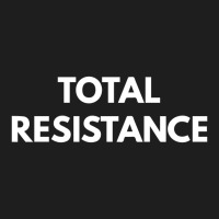 Total Resistance Classic T-shirt | Artistshot