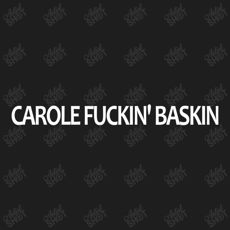 Carole Fuckin' Baskin | White Classic T-shirt by redberries | Artistshot