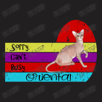 Oriental Cat Sorry Cant Busy T-shirt | Artistshot