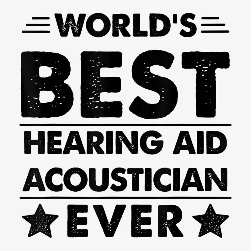 World's Best Hearing Aid Acoustician Ever T Shirt Ladies Fitted T-Shirt by ald1heberts | Artistshot