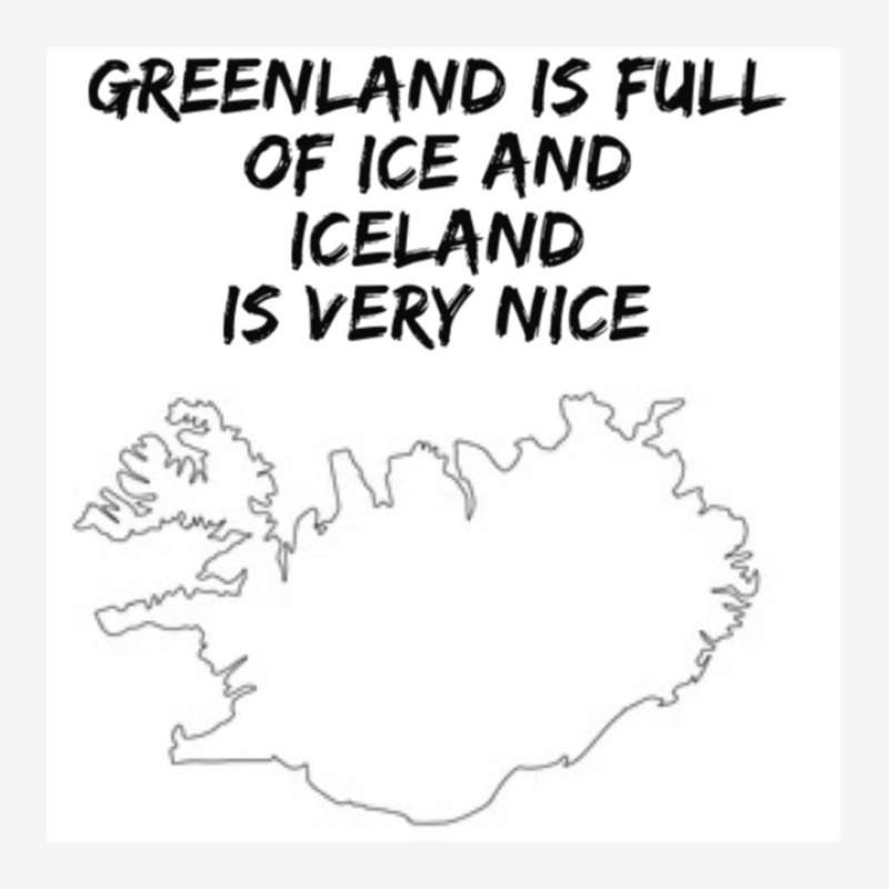 Greenland Is Full Of Ice And Iceland Is Very Nice11 Graphic T-shirt | Artistshot