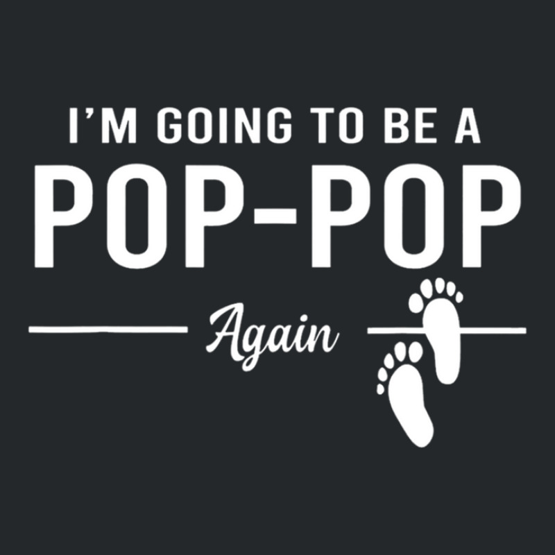 Going To Be A Pop Pop Again Promoted To Pop Pop Crewneck Sweatshirt | Artistshot