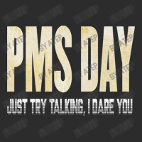 Pms Day Just Try Talking I Dare You Exclusive T-shirt | Artistshot