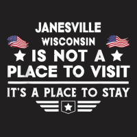 Janesville Wisconsin Place To Stay Usa Town Home City T Shirt T-shirt | Artistshot