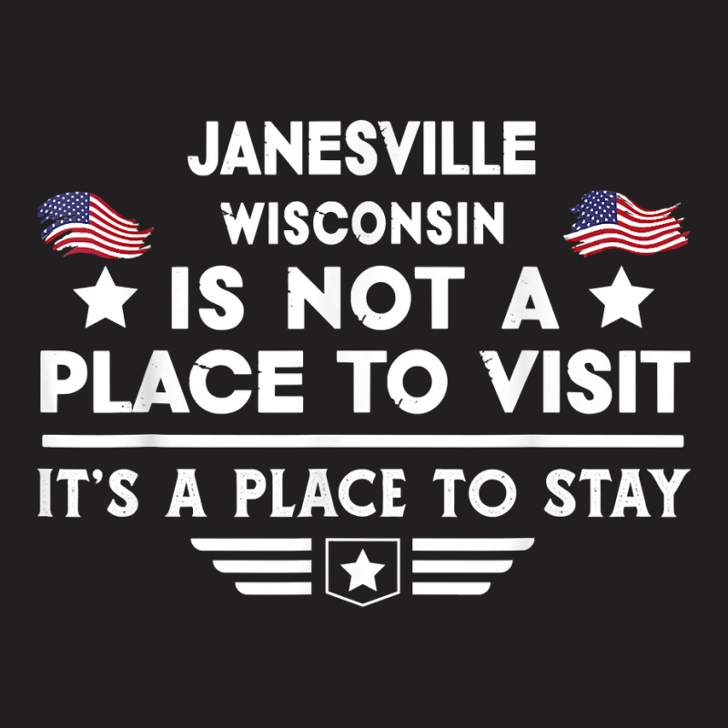 Janesville Wisconsin Place To Stay Usa Town Home City T Shirt T-shirt | Artistshot