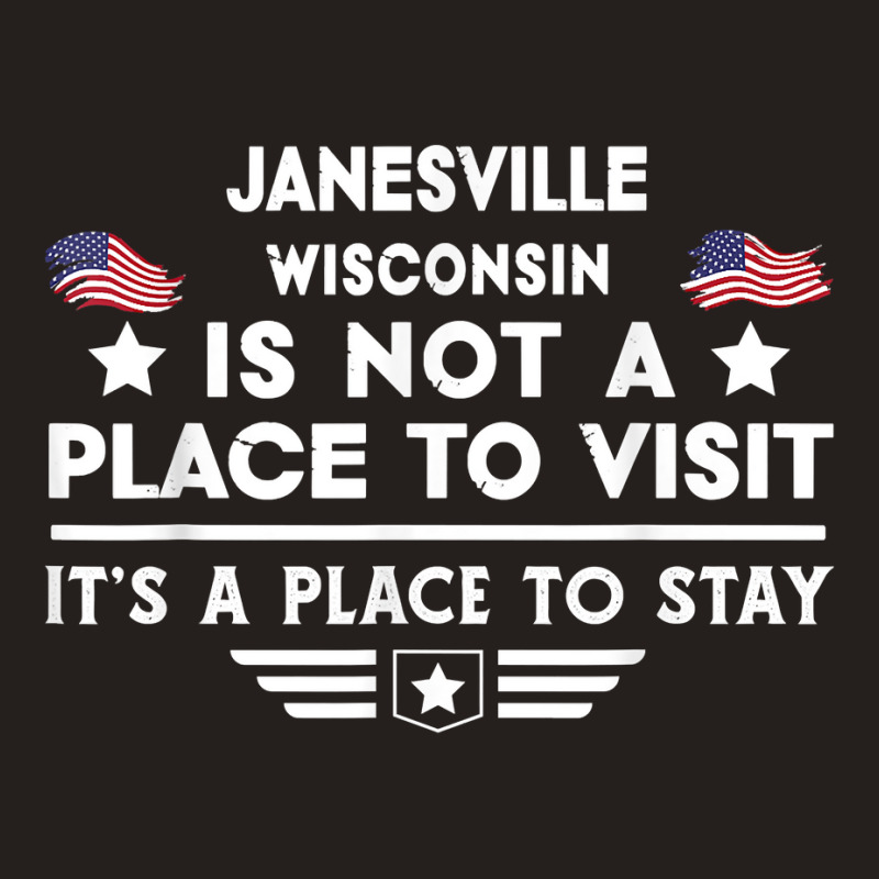 Janesville Wisconsin Place To Stay Usa Town Home City T Shirt Tank Top | Artistshot