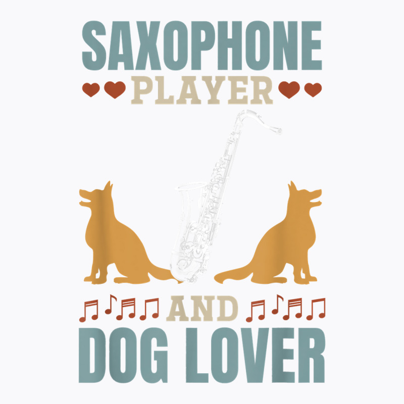 Saxophone Player And Dog Lover Saxophone Player Saxophonist T Shirt T-shirt | Artistshot