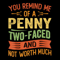 You Remind Me Of A Penny Two Faced And Not Worth Much T Shirt Men's 3/4 Sleeve Pajama Set | Artistshot