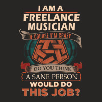 Freelance Musician  Sane Person Job Gift Item Tee Ladies Fitted T-shirt | Artistshot