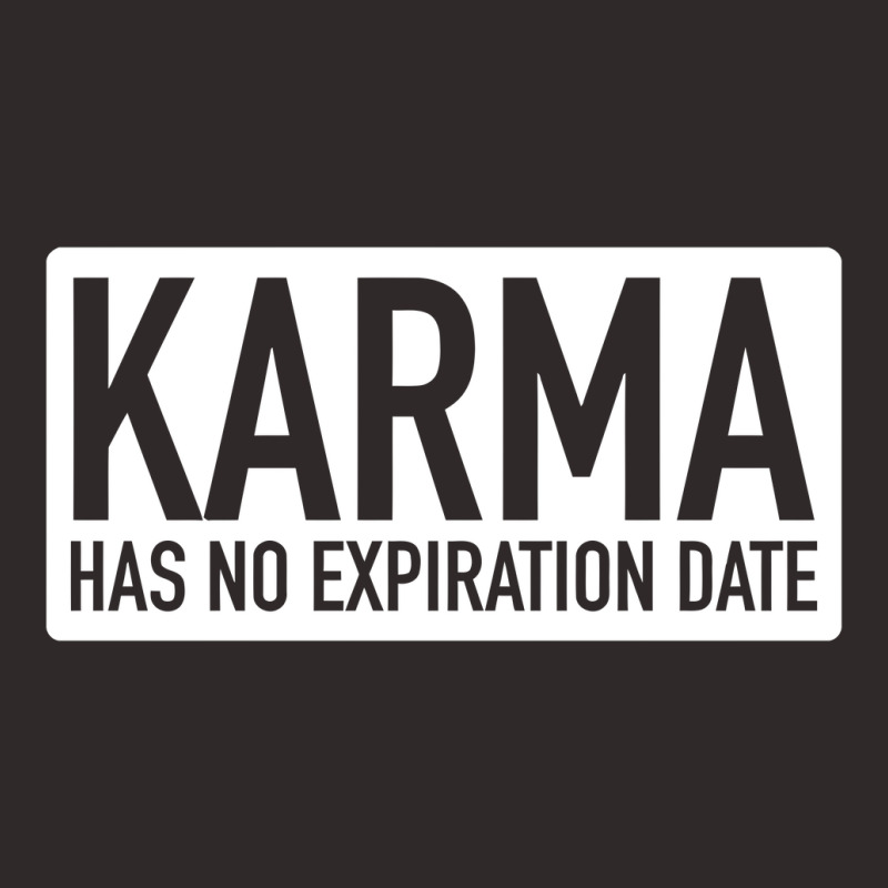 Karma Has No Expiration Date Racerback Tank by adejeje | Artistshot