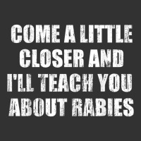 Come A Little Closer And I'll Teach You About Rabies T Shirt Baby Bodysuit | Artistshot